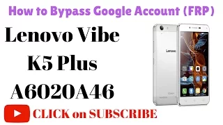 How to Bypass Google Account FRP in Lenovo Vibe K5 Plus A6020A46 by GsmHelpFul