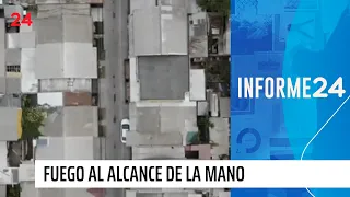 Informe 24: Fuego al alcance de la Mano | 24 Horas TVN Chile