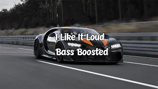 I Like It Loud 2018 Bass Boosted