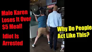 Male Karen Destroys McDonalds Counter Over A $5 Happy Meal! Idiot Is Arrested