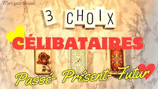 CÉLIBATAIRES ❤️ PASSÉ-PRÉSENT-FUTUR 💛 GUIDANCE SENTIMENTALE INTEMPORELLE ❤️ 3 CHOIX