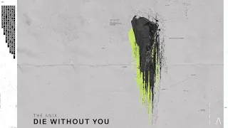 The Anix - Die Without You