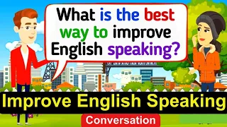 Improve English Speaking Skills Everyday ( Tips to Speak English) English Conversation Practice