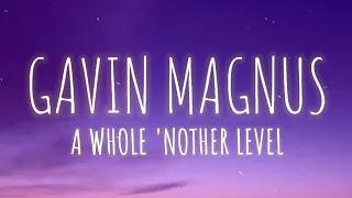 Gavin Magnus - A Whole 'Nother Level (Lyrics)