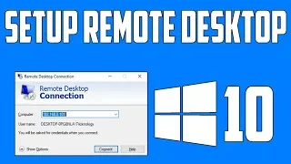 How To Setup Remote Desktop Connection in Windows 10