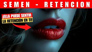 ¡ELLA Puede SENTIR la Retención en TI! DESCUBRE el PODER de la SEMEN Retención