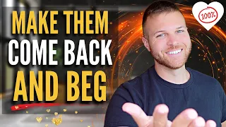 They Will Come Back and Beg To Be With You | Just Do This! | 100% Success