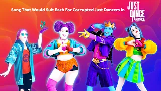 Songs That Would Suit Each For Corrupted Just Dancers In Just Dance 2025