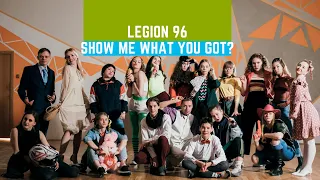 LEGION 96 | SHOW ME WHAT YOU GOT?