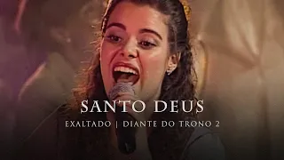 Santo Deus | DVD Exaltado | Diante do Trono