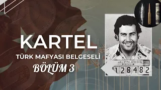 Türk Mafyası Belgeseli Bölüm 3 : KARTEL Nedir ?