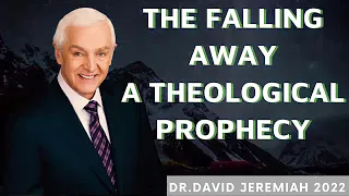 David Jeremiah Sermons 2022   The Falling Away   A Theological Prophecy