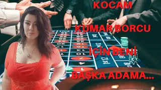 KOCAM KUMAR BORCUNU BENLE KAPATTI / BAŞKA ADAMLARA VERDİ / İTİRAF EDİYORUM / İTİRAF HİKAYELERİ