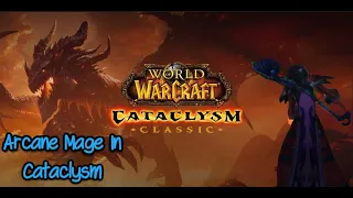 The Arcane Mage In Cataclysm Classic (In Depth Guide)