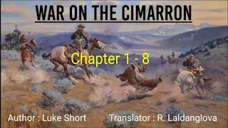 WAR ON THE CIMARRON | Part - 1 (Chapter 1 - 8) | Author : Luke Short | Translator : R. Laldanglova