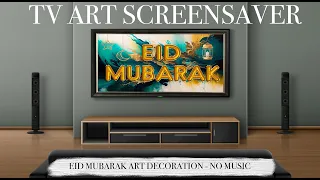 EID MUBARAK TV SCREENSAVER - LOOP 2 HOURS - EID MUBARAK CELEBRATION ART