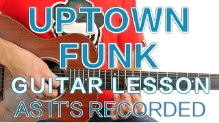 ► Uptown Funk - Mark Ronson ft. Bruno Mars - Guitar Lesson (As It's Recorded) ✎ FREE TAB