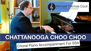 Chattanooga Choo Choo - SSA Choral Piano Accompaniment performed by Michael Coull