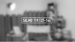 Salmo 119:137-144 | Devocional