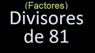 factores de 81 , divisores de 81 como hallar el divisor de un numero ejemplos