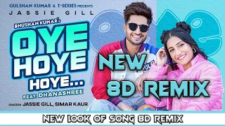 Jassie Gill: Oye Hoye Hoye 8D Remix | Simar Kaur | Dhanashree | Avvy Sra |Happy Raikoti | Bhushan K