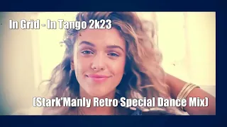 In Grid  - In Tango 2k23 (Stark'Manly Retro Special Dance Mix)