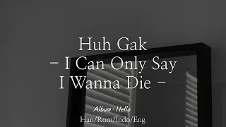 Huh Gak [허각] - I Can Only Say I Wanna Die | Han/Rom/Indo/Eng Lyrics