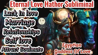 Egyptian Eternal Love Hathor Subliminal/ Luck In love/ Soulmate/ Relationships/ Marriage /Self love