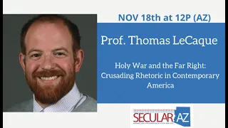 Dr. Thomas Lecaque: Holy War and the Far Right: Crusading Rhetoric in Contemporary America