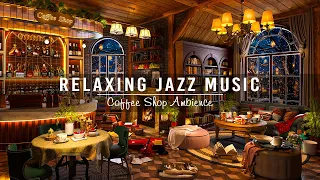 Soothing Jazz Instrumental Music & Cozy Coffee Shop Ambience ☕ Relaxing Jazz Music for Stress Relief