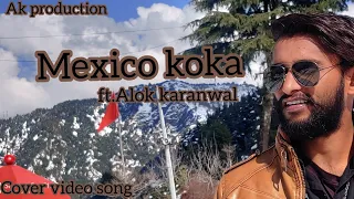 Mexico koka |cover video| |Karan aujla| |Alok karanwal| |Ak production| |Titan crew|