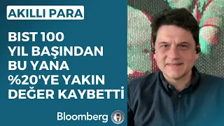 Akıllı Para - BIST 100 Yıl Başından Bu Yana %20'ye Yakın Değer Kaybetti | 3 Mayıs 2023