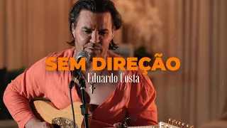 SEM DIREÇÃO | Eduardo Costa  (DVD #40Tena)