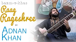 Raag Rageshree(Rare) | Adnan Khan | Bazm e Khas