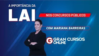 A importância da LAI nos concursos públicos - com Mariana Barreiras