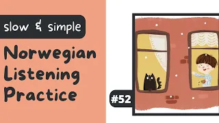 #52: En gutt og en katt ser på snøen (Slow Beginner Norwegian Listening Practice)