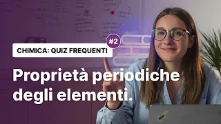 #2 QUIZ FREQUENTI DI CHIMICA - le proprietà periodiche degli elementi.