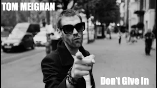 Tom Meighan | Don't Give In | Official Video