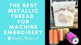 MUST WATCH - The BEST Metallic Thread For Machine Embroidery