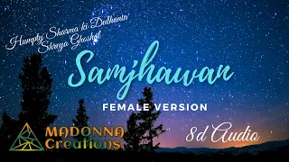 Samjhawan(female)| (8D Audio) | 360° surrounded music |Shreya Ghoshal| Madonna Music Creations