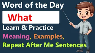 🚀 Word of the Day: What | Learn, Practice, Excel with Everyday English Excellence!