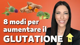 8 modi per aumentare i livelli di Glutatione 📶