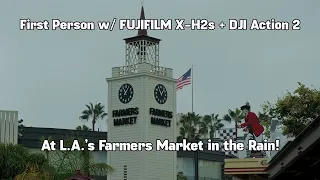 Relaxing P.O.V. Fujifilm X-H2s Photography at LA’s Farmers Market in the Rain - DJi Action2