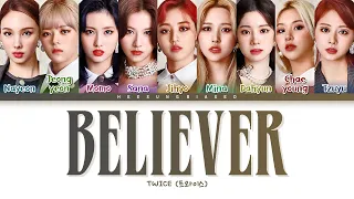 TWICE BELIEVER Lyrics (트와이스 BELIEVER 가사) [Color Coded Lyrics Han/Rom/Eng]