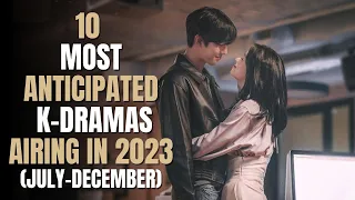 10 Most Anticipated K-Dramas Airing In 2023 (July-December)