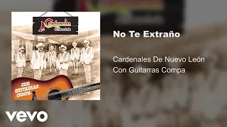 Cardenales De Nuevo León - No Te Extraño (Con Guitarras/Audio)
