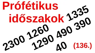 Prófétikus időszakok a Bibliában / A Bibliáról - érthetően - 136. rész