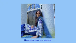 khuda jaane (sped up) | speddesi💙🩵