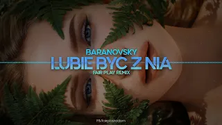 BARANOVSKI - Lubię być z nią (FAIR PLAY REMIX) 2021