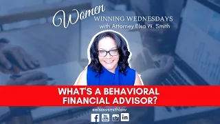 What's A Behavioral Financial Advisor?: Recap of Today's Women Winning Wednesday